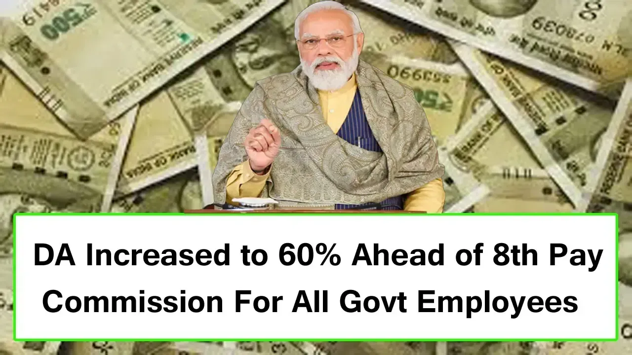 DA Increased to 60% Ahead of 8th Pay Commission: What It Means for Central Government Employees