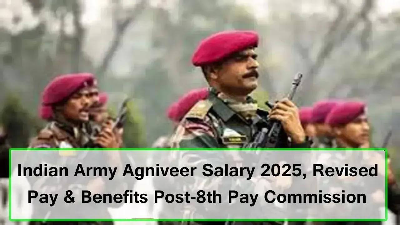 Indian Army Agniveer Salary 2025, Revised Pay & Benefits Post-8th Pay Commission - 8वें वेतन आयोग के बाद अग्निवीर की सैलरी