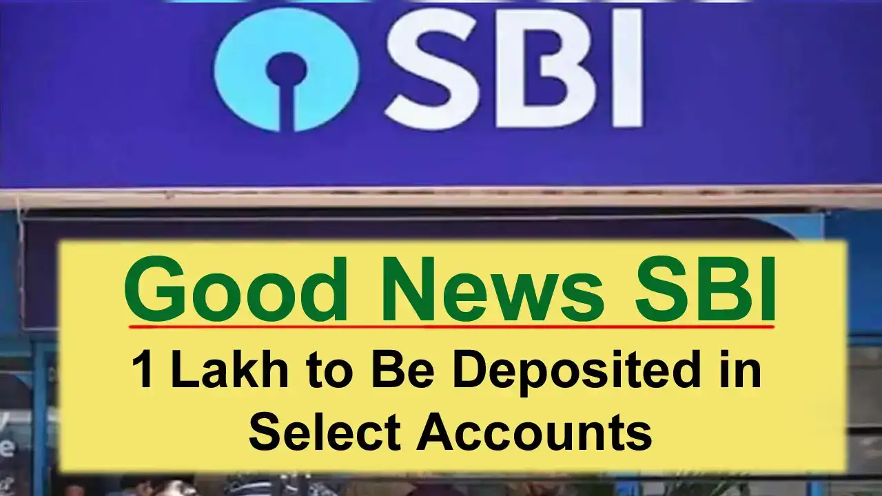 Good News for SBI Account Holders: ₹1 Lakh to Be Deposited in Select Accounts – Check Your Name in the List